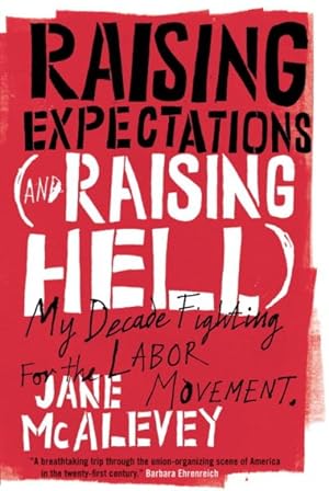 Seller image for Raising Expectations and Raising Hell : My Decade Fighting for the Labor Movement for sale by GreatBookPrices