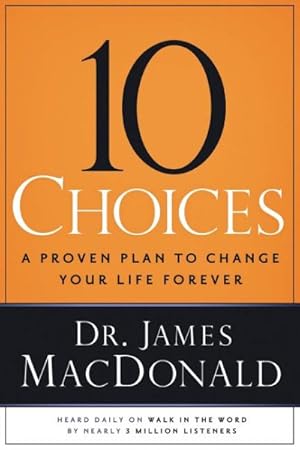 Bild des Verkufers fr 10 Choices : A Proven Plan to Change Your Life Forever zum Verkauf von GreatBookPrices