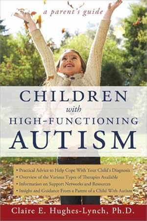Imagen del vendedor de Children With High-Functioning Autism : A Parent's Guide a la venta por GreatBookPrices