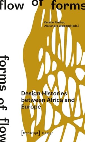 Flow of Forms / Forms of Flow Design Histories between Africa and Europe