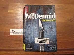 Bild des Verkufers fr Vatermord : ein neuer Fall fr Carol Jordan und Tony Hill ; Thriller. Val McDermid. Aus dem Engl. von Doris Styron / Knaur ; 50726 zum Verkauf von Antiquariat im Kaiserviertel | Wimbauer Buchversand