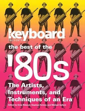 Imagen del vendedor de Keyboard Presents The Best of the '80s : The Artists, Instruments, and Techniques of an Era a la venta por GreatBookPrices