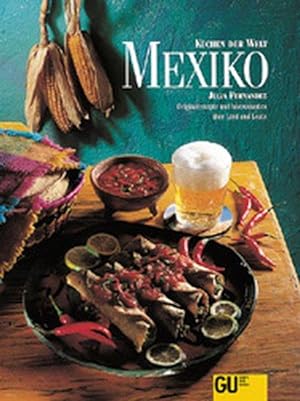 Mexiko. Küchen der Welt. Originalrezepte und interessantes über Land und Leute