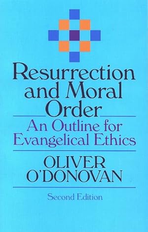 Immagine del venditore per Resurrection and Moral Order : An Outline for Evangelical Ethics venduto da GreatBookPrices