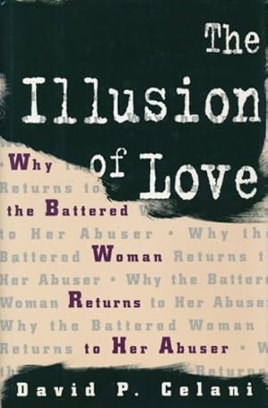 Imagen del vendedor de Illusion of Love : Why the Battered Woman Returns to Her Abuser a la venta por GreatBookPrices