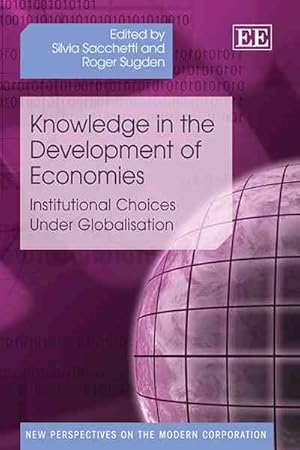 Image du vendeur pour Knowledge in the Development of Economies : Institutional Choices Under Globalisation mis en vente par GreatBookPrices