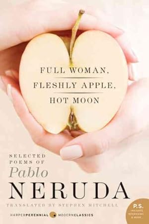 Image du vendeur pour Full Woman, Fleshly Apple, Hot Moon : Selected Poems of Pablo Neruda mis en vente par GreatBookPrices