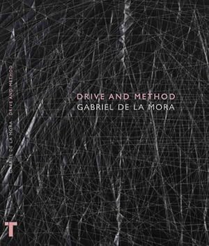 Imagen del vendedor de Gabriel de la Mora : Drive and Method a la venta por GreatBookPrices