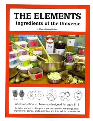 Imagen del vendedor de Elements : Ingredients of the Universe: An Introduction to Chemistry for Ages 8-13 a la venta por GreatBookPrices