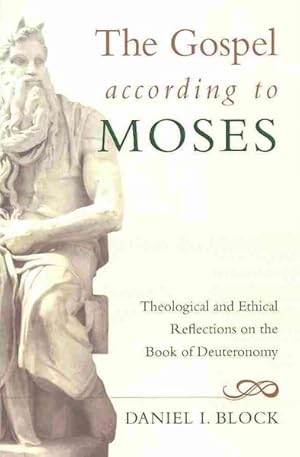 Bild des Verkufers fr Gospel According to Moses : Theological and Ethical Reflections on the Book of Deuteronomy zum Verkauf von GreatBookPrices