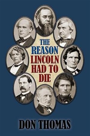 Imagen del vendedor de The Reason Lincoln Had to Die: Second Edition a la venta por GreatBookPrices