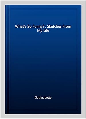 Seller image for What's So Funny? : Sketches From My Life for sale by GreatBookPrices