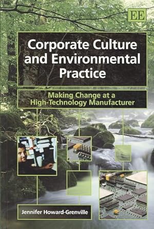 Bild des Verkufers fr Corporate Culture and Environmental Practice : Making Change at a High-Technology Manufacturer zum Verkauf von GreatBookPrices