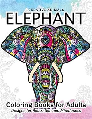 Immagine del venditore per Elephant Coloring Book for Adults : Creative Animals Design for Relaxation and Mindfulness venduto da GreatBookPrices