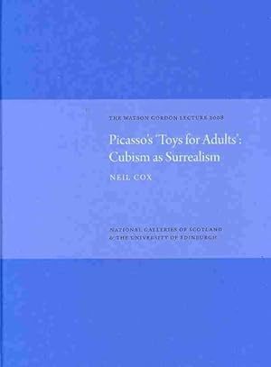 Imagen del vendedor de Picasso's 'Toys for Adults' : Cubism As Surrealism: The Watson Gordon Lecture 2008 a la venta por GreatBookPrices