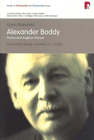 Imagen del vendedor de Alexander Boddy : Pentecostal Anglical Pioneer a la venta por GreatBookPrices