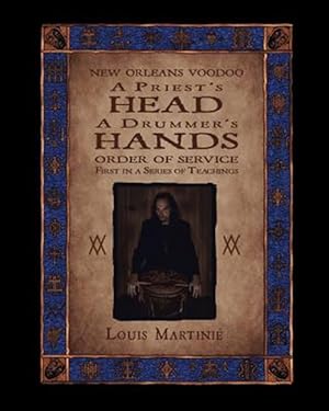 Bild des Verkufers fr A Priest's Head, A Drummer's Hands: New Orleans Voodoo Order of Service zum Verkauf von GreatBookPrices