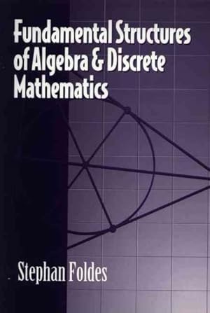 Bild des Verkufers fr Fundamental Structures of Algebra and Discrete Mathematics zum Verkauf von GreatBookPrices