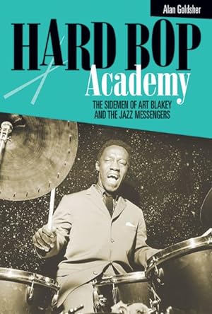 Image du vendeur pour Hard Bop Academy : The Sidemen of Art Blakey and the Jazz Messengers mis en vente par GreatBookPrices