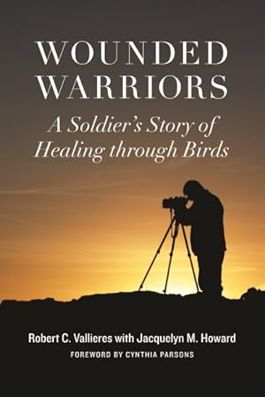 Bild des Verkufers fr Wounded Warriors : A Soldier's Story of Healing Through Birds zum Verkauf von GreatBookPrices