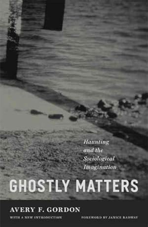 Immagine del venditore per Ghostly Matters : Haunting and the Sociological Imagination venduto da GreatBookPrices