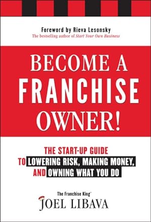 Image du vendeur pour Become a Franchise Owner! : The Start-Up Guide to Lowering Risk, Making Money, and Owning What You Do mis en vente par GreatBookPrices