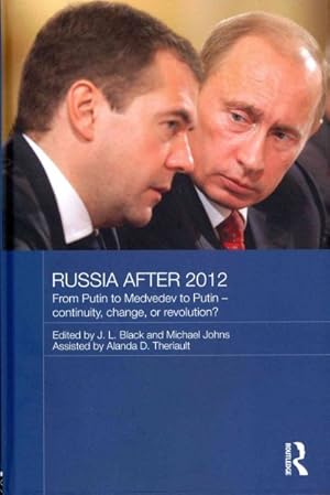 Bild des Verkufers fr Russia After 2012 : From Putin to Medvedev to Putin  Continuity, Change, or Revolution? zum Verkauf von GreatBookPrices