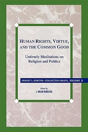 Bild des Verkufers fr Human Rights Virtue and the Common Good : Untimely Meditations on Religion and Politics zum Verkauf von GreatBookPrices
