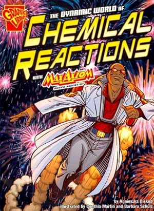 Imagen del vendedor de Dynamic World of Chemical Reactions With Max Axiom, Super Scientist a la venta por GreatBookPrices