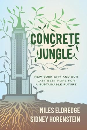 Imagen del vendedor de Concrete Jungle : New York City and Our Last Best Hope for a Sustainable Future a la venta por GreatBookPrices