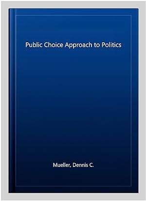 Imagen del vendedor de Public Choice Approach to Politics a la venta por GreatBookPrices