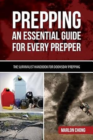 Bild des Verkufers fr Prepping : An Essential Guide for Every Prepper: the Survivalist Handbook for Doomsday Prepping zum Verkauf von GreatBookPrices