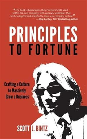 Imagen del vendedor de Principles to Fortune: Crafting a Culture to Massively Grow a Business a la venta por GreatBookPrices