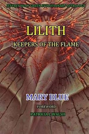 Seller image for Jeffrey Wolf Green Evolutionary Astrology : Lilith: Keepers of the Flame for sale by GreatBookPrices