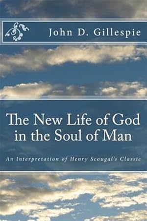 Immagine del venditore per New Life of God in the Soul of Man : An Interpretation of Henry Scougal's Classic venduto da GreatBookPrices