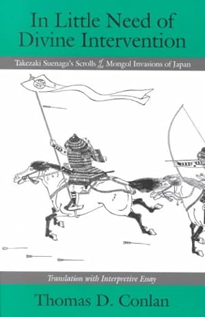Seller image for In Little Need of Divine Intervention : Takezaki Suenaga's Scrolls of the Mongol Invasions of Japan for sale by GreatBookPrices