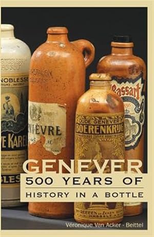 Imagen del vendedor de Genever: 500 Years of History in a Bottle a la venta por GreatBookPrices