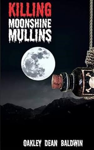 Immagine del venditore per Killing Moonshine Mullins : And the Aftermath venduto da GreatBookPrices