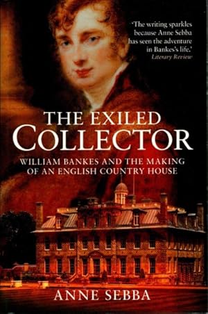 Immagine del venditore per Exiled Collector : William Bankes and the Making of an English Country House venduto da GreatBookPrices