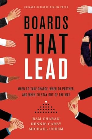 Imagen del vendedor de Boards That Lead : When to Take Charge, When to Partner, and When to Stay Out of the Way a la venta por GreatBookPrices