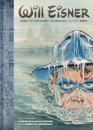 Image du vendeur pour Will Eisner The Centennial Celebration, 1917-2017 mis en vente par GreatBookPrices