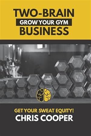 Seller image for Two-brain Business : Grow Your Gym for sale by GreatBookPrices