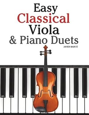 Seller image for Easy Classical Viola & Piano Duets : Featuring Music of Bach, Mozart, Beethoven, Strauss and Other Composers for sale by GreatBookPrices