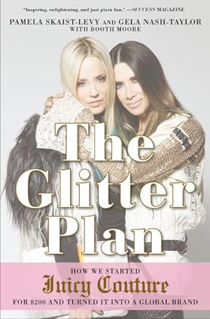 Bild des Verkufers fr Glitter Plan : How We Started Juicy Couture for $200 and Turned It into a Global Brand zum Verkauf von GreatBookPrices