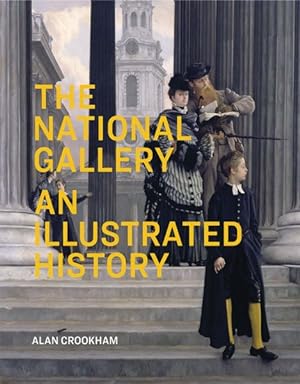 Imagen del vendedor de National Gallery : An Illustrated History a la venta por GreatBookPrices