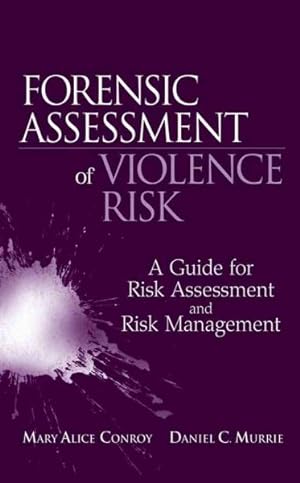 Bild des Verkufers fr Forensic Risk Assessment of Violence Risk : A Guide for Risk Assessment and Risk Management zum Verkauf von GreatBookPrices