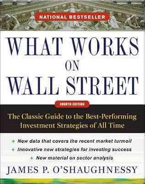 Seller image for What Works On Wall Street : The Classic Guide to the Best-Performing Investment Strategies of All Time for sale by GreatBookPrices