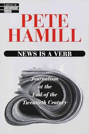 Immagine del venditore per News Is a Verb : Journalism at the End of the Twentieth Century venduto da GreatBookPrices