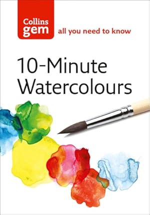 Seller image for 10-Minute Watercolours : Techniques & Tips for Quick Watercolours for sale by GreatBookPrices