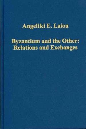 Bild des Verkufers fr Byzantium and the Other : Relations and Exchanges zum Verkauf von GreatBookPrices